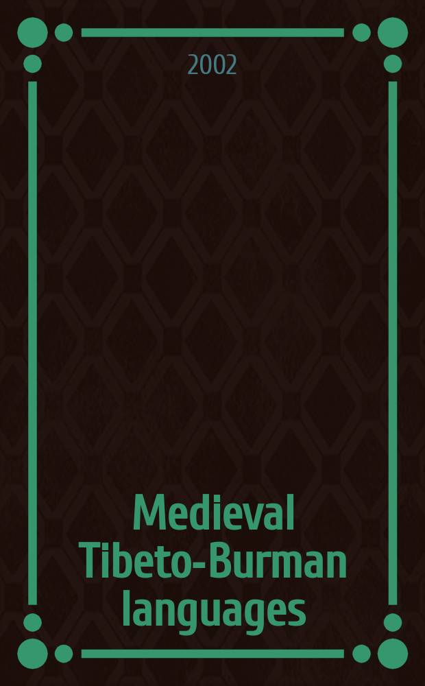 Medieval Tibeto-Burman languages : PIATS 2000: Tibetan studies: proceedings of the Ninth seminar of the International association for Tibetan studies, Leiden 2000 = Тибето-бирманские языки Средневековья
