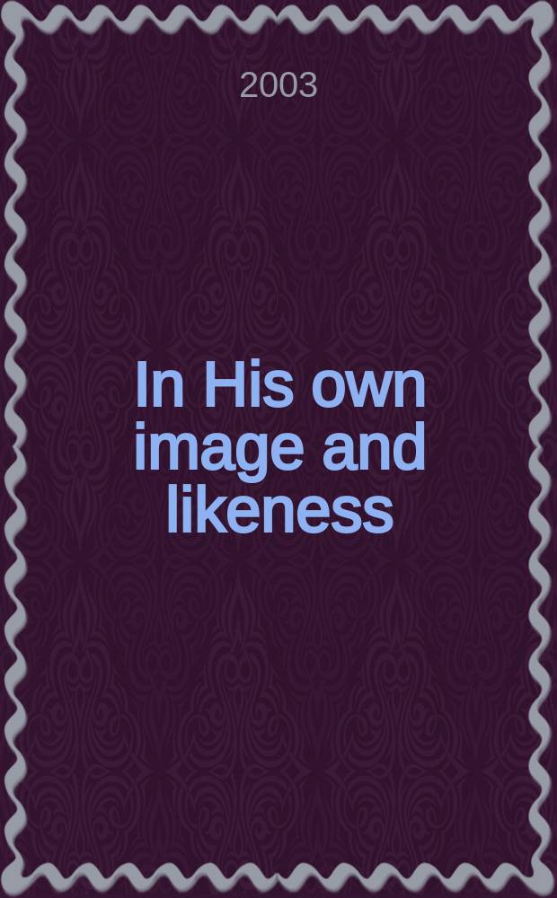 In His own image and likeness : humanity, divinity, and monotheism = В его собственном образе и подобии: Человечество, божество и монотеизм
