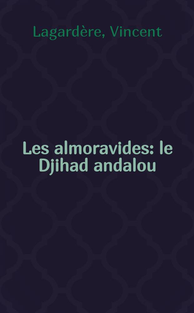 Les almoravides : le Djihad andalou (1106-1143)