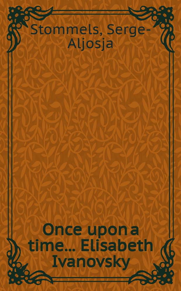 Once upon a time... Elisabeth Ivanovsky = Однажды... Элизабет Ивановски