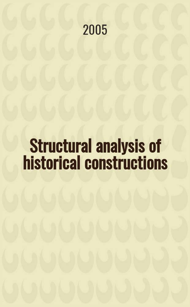 Structural analysis of historical constructions : possibilities of numerical and experimental techniques proceedings of the Fourth International seminar on structural analysis of historical constructions, 10-13 November 2004, Padova, Italy. Vol. 2