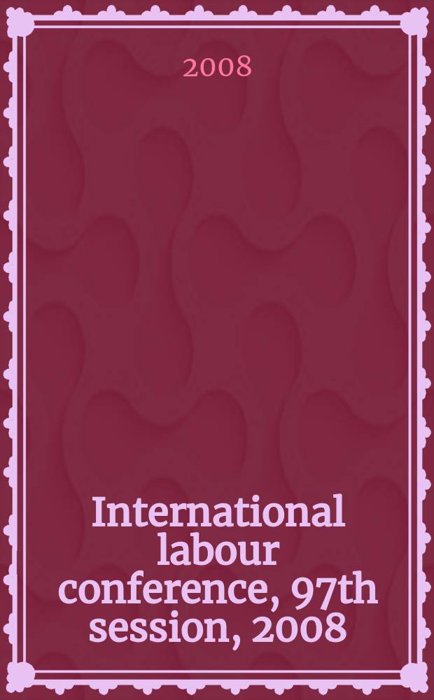 International labour conference, 97th session, 2008 : [reports]. Rep. 3 : Report of the Committee of experts on the application of conventions and recommendations (articles 19, 22 and 35 of the Constitution)