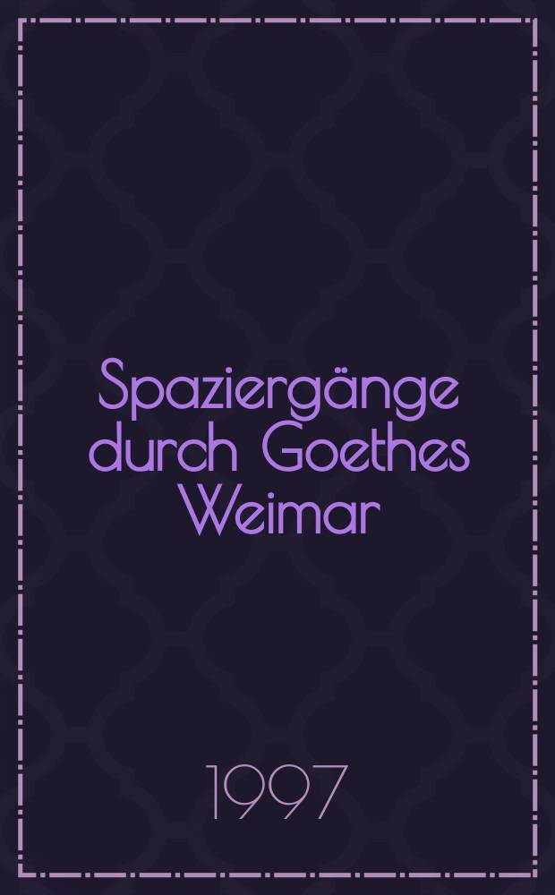 Spazierg&auml;nge durch Goethes Weimar = Прогулки по Веймару ,городу Гете и Шиллера