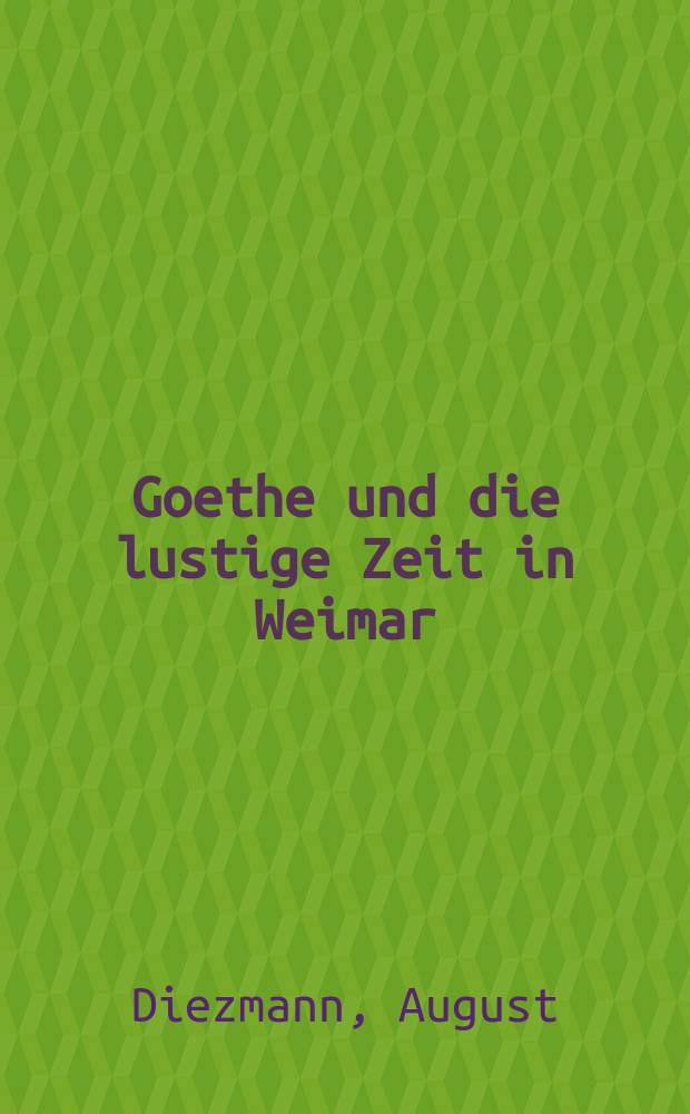 Goethe und die lustige Zeit in Weimar = Гете и его лучшие годы в Веймаре