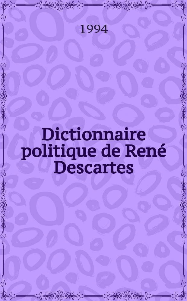 Dictionnaire politique de René Descartes = Политический словарь Рене Декарта