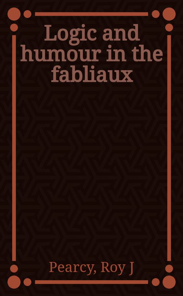 Logic and humour in the fabliaux : an essay in applied narratology = Логика и юмор в фаблио