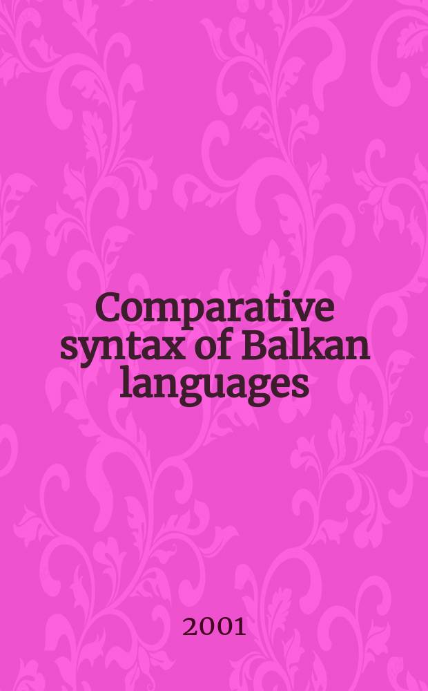Comparative syntax of Balkan languages : based on the papers presented at the Workshop on the syntax of Balkan languages held in Athens in 1996 = Сравнительный синтаксис балканских языков