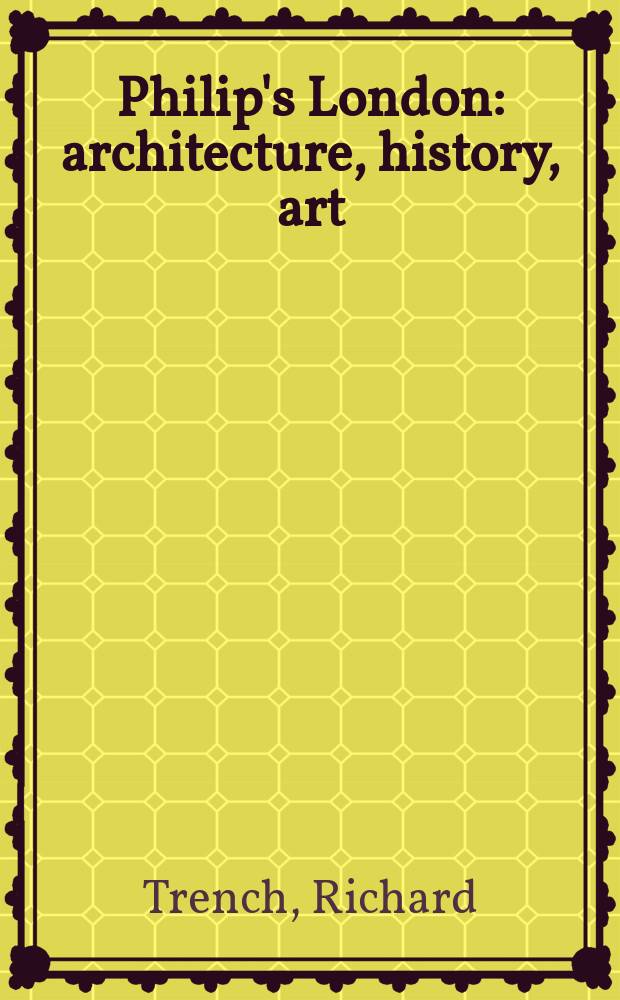 Philip's London : architecture, history, art = Лондон: архитектура, история, искусство