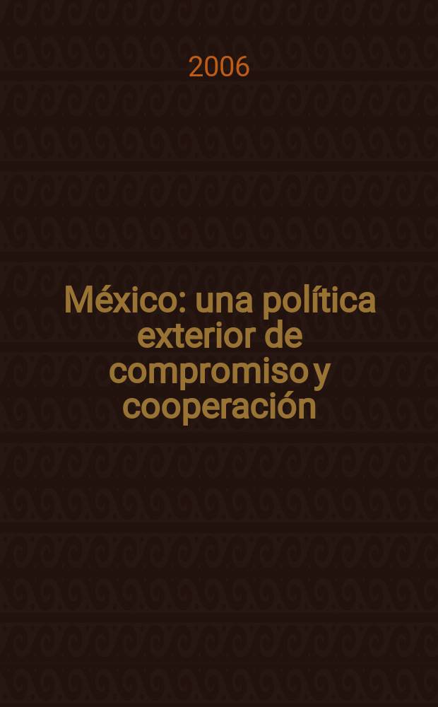 México: una política exterior de compromiso y cooperación = Мексика: Внешняя политика компромиса и сотрудничества