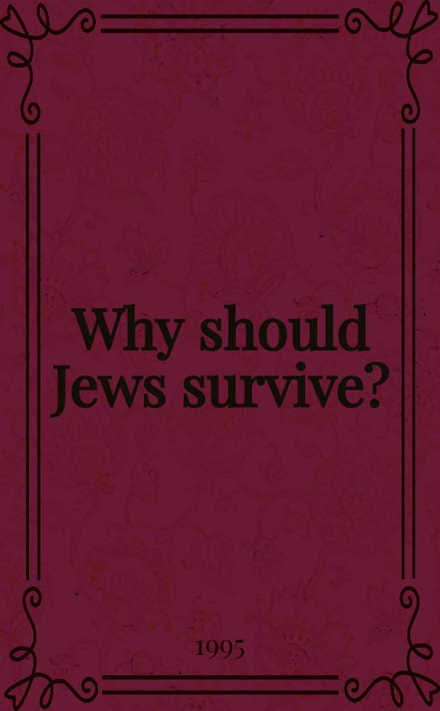 Why should Jews survive? : looking past the Holocaust toward a Jewish future = Почему евреи выжили? Обзор Холокоста и еврейского будущего