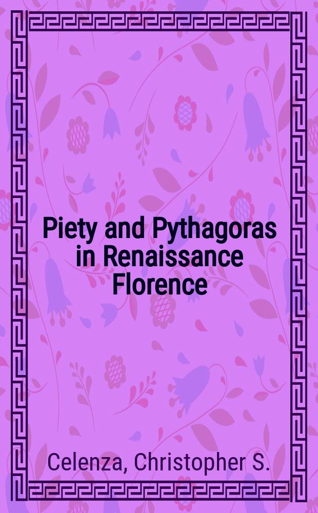 Piety and Pythagoras in Renaissance Florence : the Symbolum nesianum = Благочестие и пифагореизм во Флоренции эпохи Возрождения