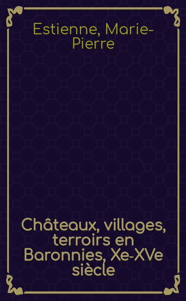 Châteaux, villages, terroirs en Baronnies, Xe-XVe siècle = Замки, деревни, владения в Баронне, 10-15 вв.