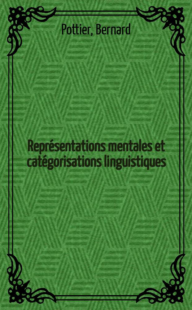 Représentations mentales et catégorisations linguistiques = Представление о ментальности и лингвистические категории