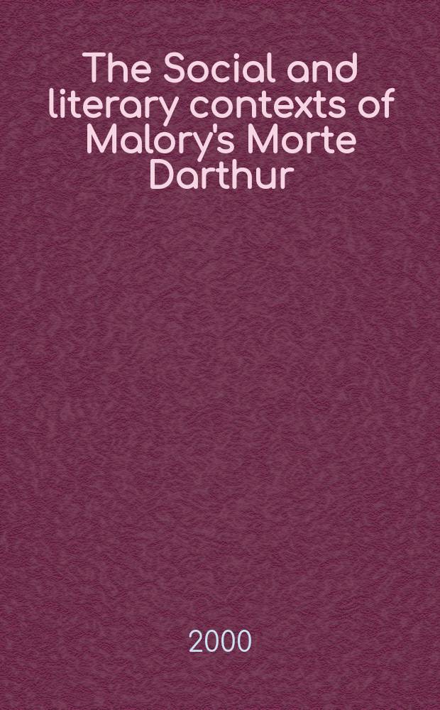 The Social and literary contexts of Malory's Morte Darthur = Социальные и литературные контексты в прозаической поэме "Смерть Артура" Томаса Мэлори