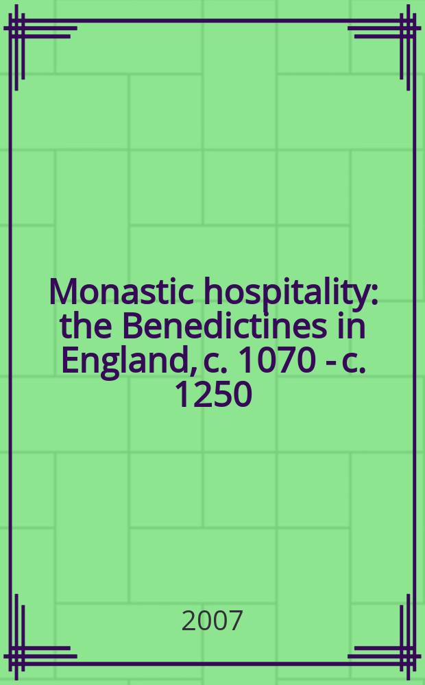 Monastic hospitality : the Benedictines in England, c. 1070 - c. 1250 = Монастырское гостеприимство: Бенедиктинцы в АнглииБ 1070-1250