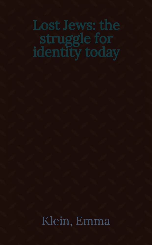 Lost Jews : the struggle for identity today = Последние евреи: Борьба за идентичность сегодня