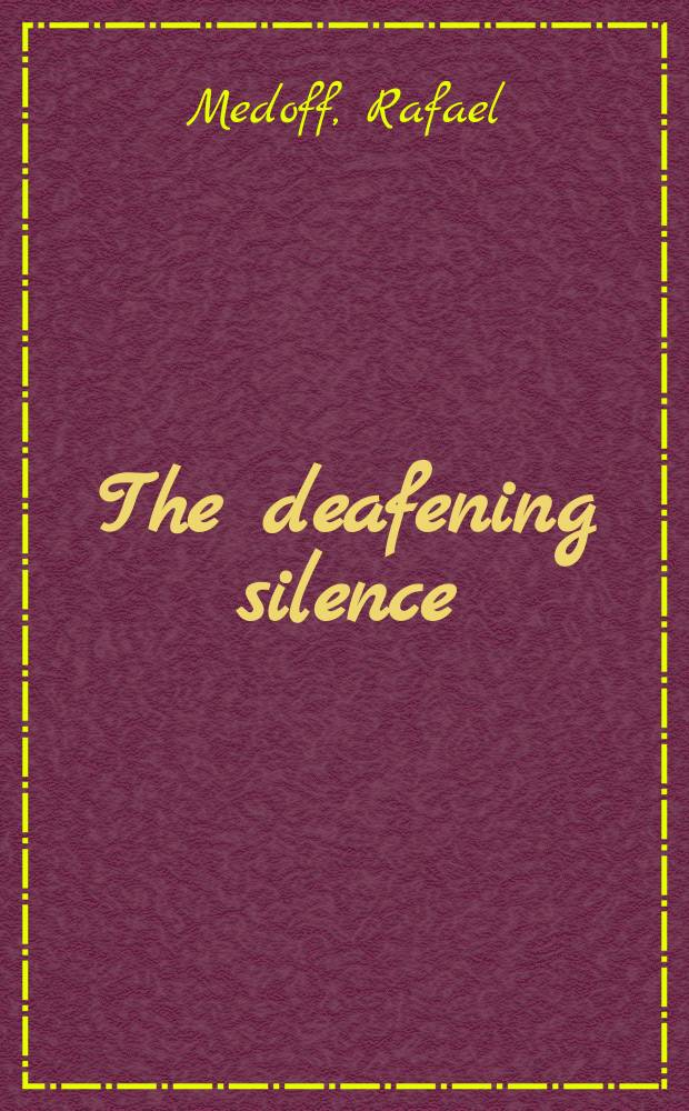 The deafening silence = Оглушающая тишина: Американские еврейские лидеры и Холокост