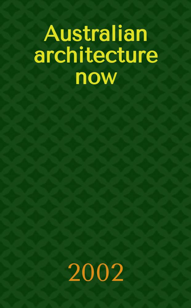 Australian architecture now : an album = Австралийская архитектура сегодня