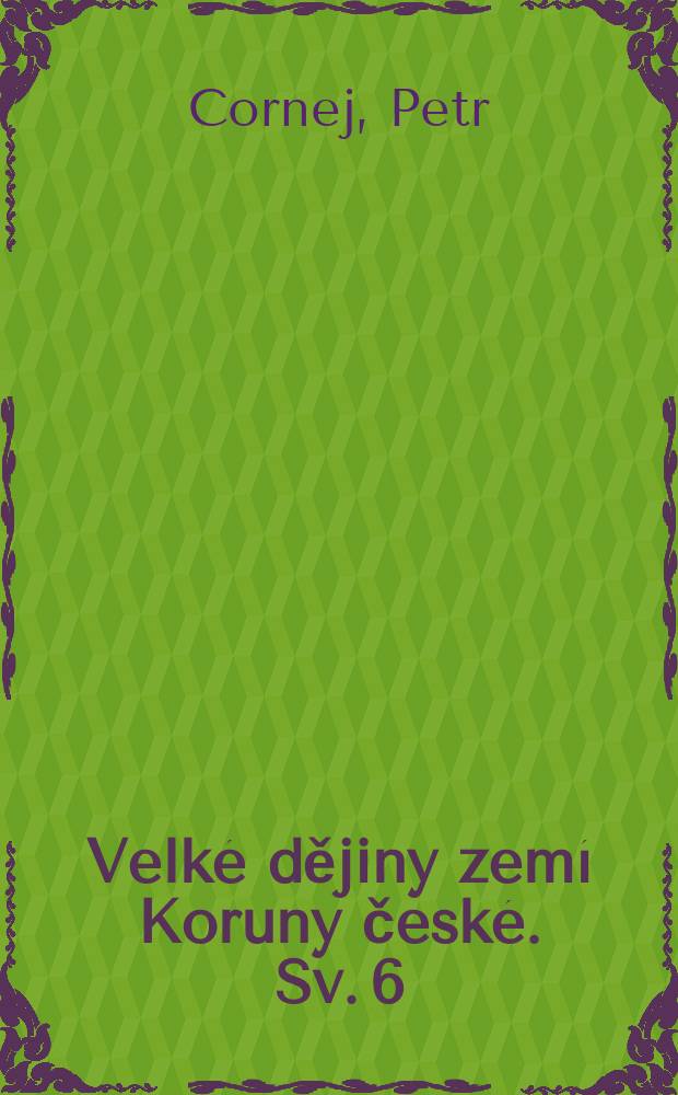 Velké dějiny zemí Koruny české. Sv. 6 : 1437-1526