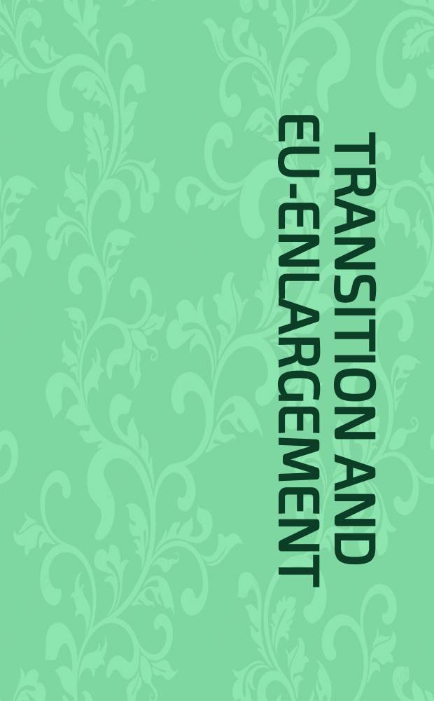 Transition and EU-enlargement : economic, legal, political and social change in Eastern Europe = Развитие и расширение ЕС: экономика, право и социальные изменения в Восточной Европе