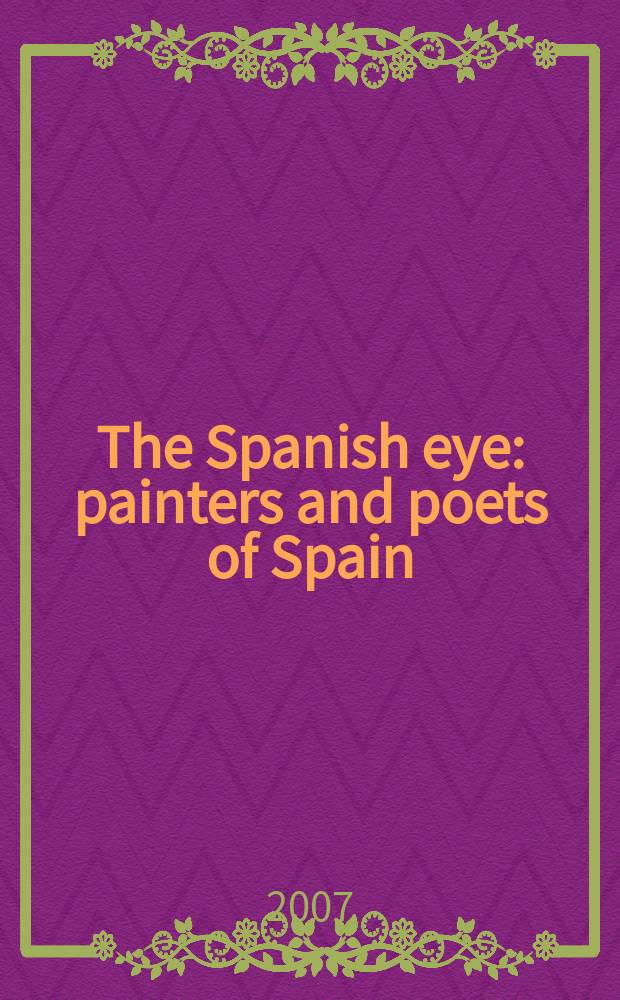 The Spanish eye : painters and poets of Spain = Испанский взгляд: художники и поэты Испании