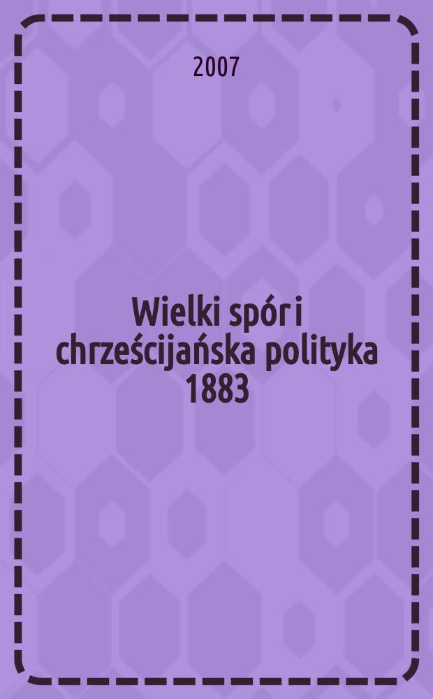 Wielki spór i chrześcijańska polityka 1883 = Великий спор и христианская политика, 1883
