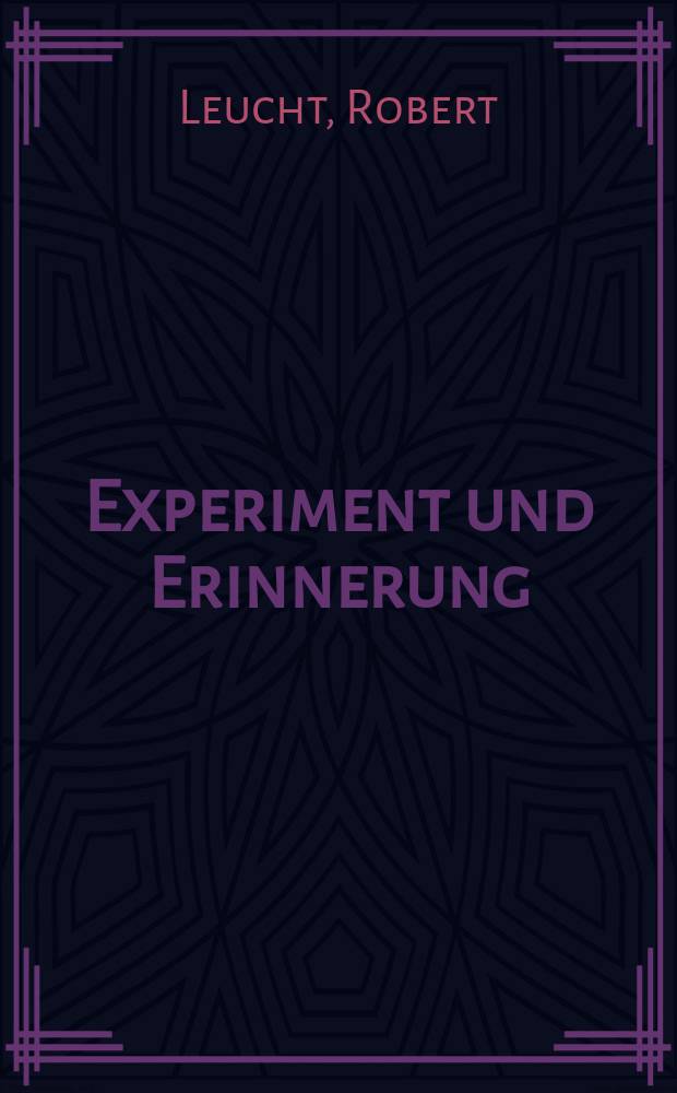 Experiment und Erinnerung : der Schriftsteller Walter Abish = Эксперимент и воспоминание.Писатель Уолтер(Вальтер)Абиш