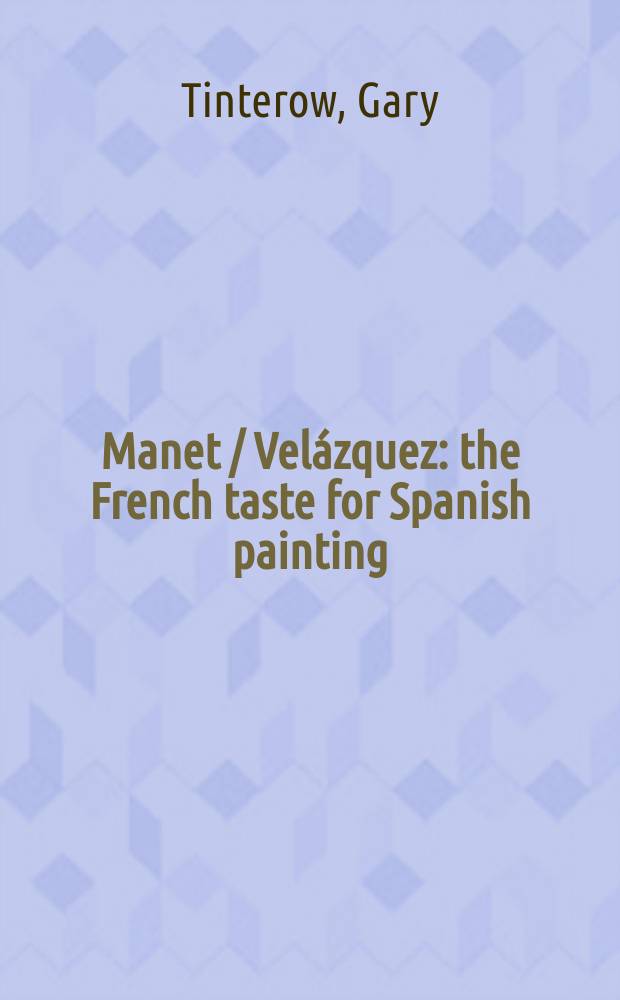 Manet / Velázquez : the French taste for Spanish painting : published in conjunction with the Exhibition, Musée d'Orsay, Paris (September 16, 2002, to January 12, 2003) and The Metropolitan museum of art, New York (March 4 to June 8, 2003) = Мане/Веласкес: французский вкус для испанской живописи