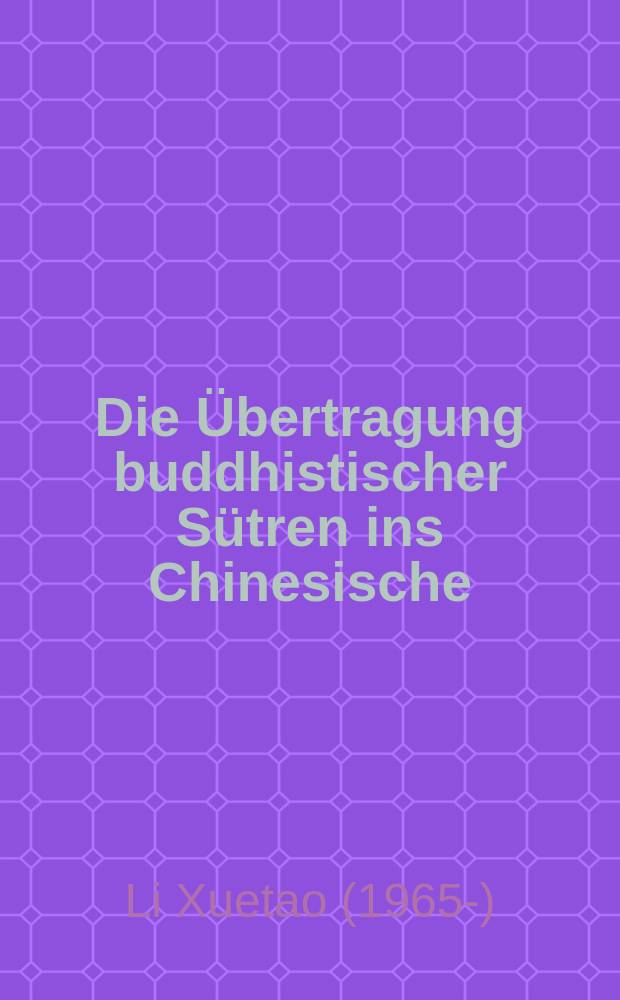 Die Übertragung buddhistischer Sütren ins Chinesische: Theorie und Praxis : am Beispiel von Zanning (919-1001) : Inaugural-Dissertation = Переложение буддийских сутр на китайский язык:теория и практика