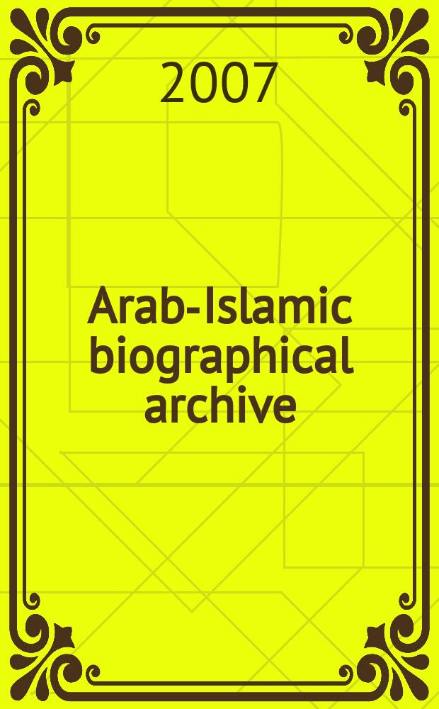 Arab-Islamic biographical archive (AIBA). Instalment 11 : T - Zyain
