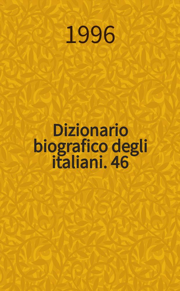 Dizionario biografico degli italiani. [46 : Feducci - Ferrerio