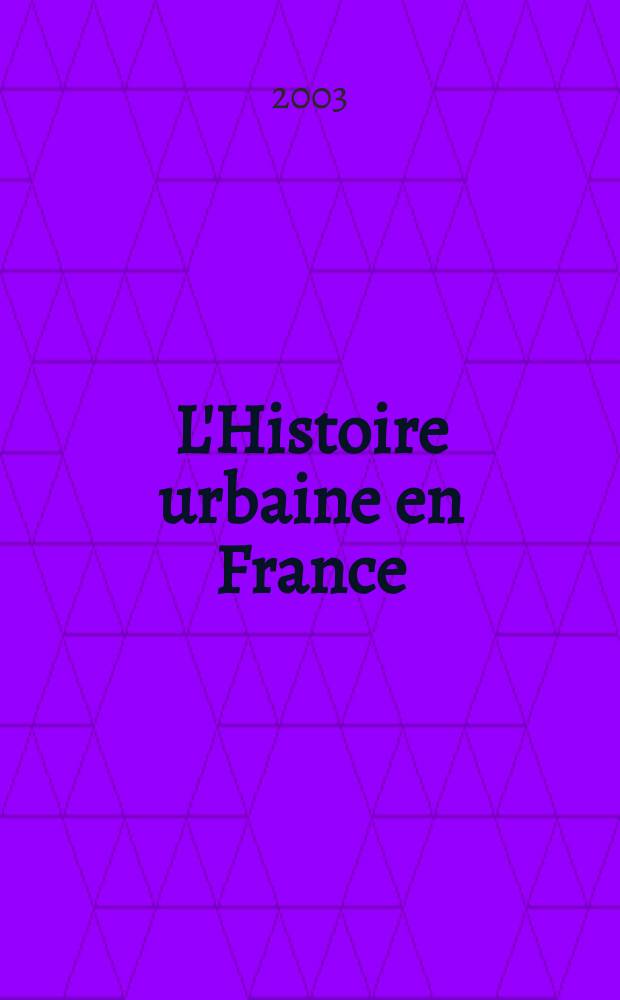 L'Histoire urbaine en France (Moyen Âge - XX-e siècle) : guide bibliographique, 1965-1996 = История французских городов: средние века - ХХ в.: библиографический указатель, 1965-1996