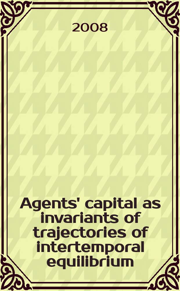 Agents' capital as invariants of trajectories of intertemporal equilibrium: theory, technology of modeling and applications