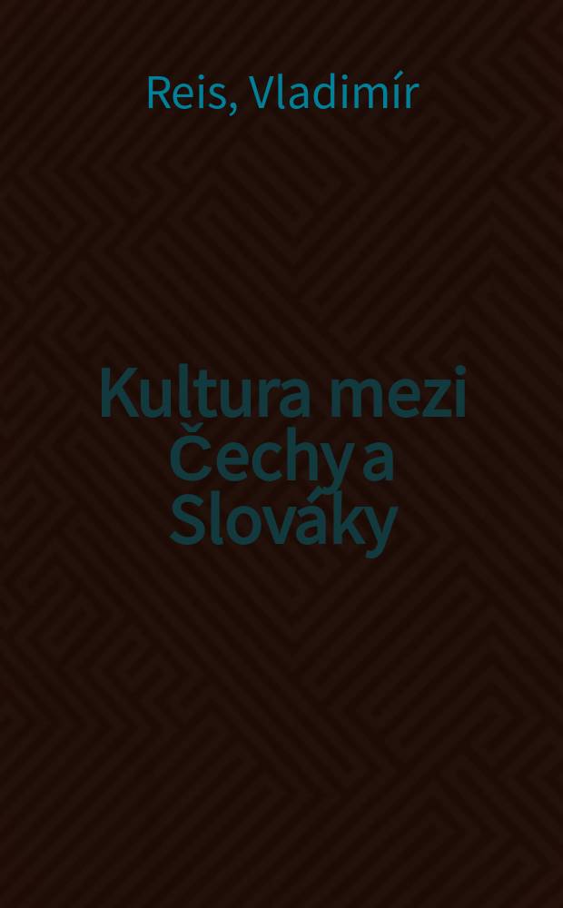 Kultura mezi Čechy a Slováky = Культурные взаимосвязи чехов и словаков(язык и литература)