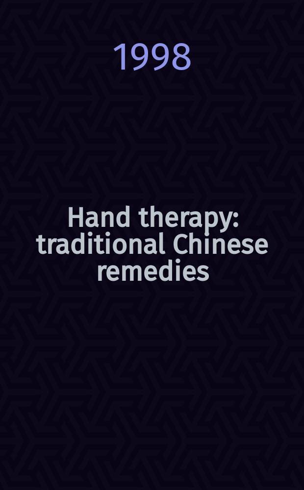 Hand therapy: traditional Chinese remedies = Терапия кисти руки.Традиционные китайские средства.