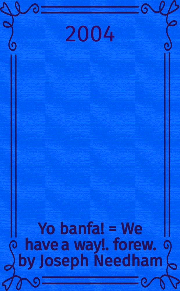 Yo banfa! = We have a way!. forew. by Joseph Needham = У нас еть путь!