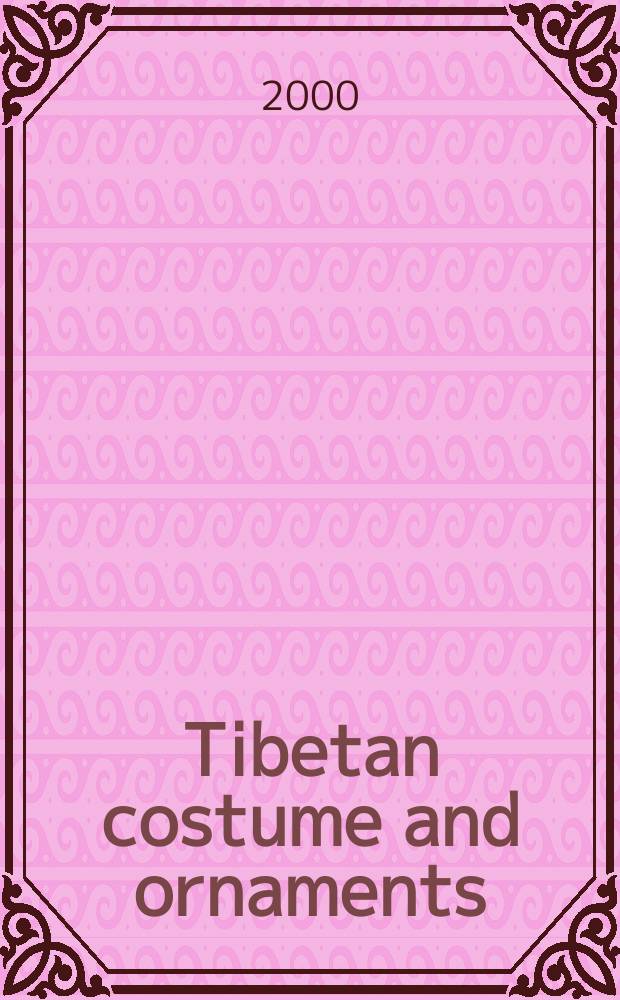 Tibetan costume and ornaments : an album = Тибетский костюм и орнаменты