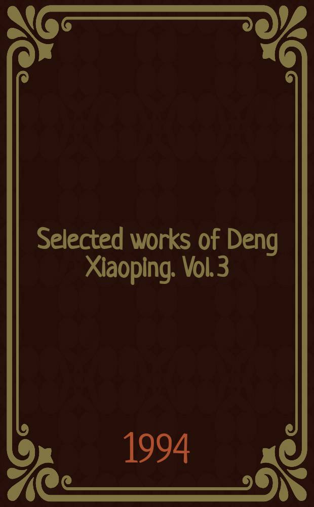 Selected works of Deng Xiaoping. Vol. 3 : (1982-1992)