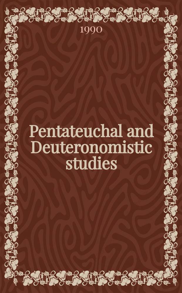 Pentateuchal and Deuteronomistic studies : papers read at the XIIIth IOSOT congress, Leuven, 1989 = Исследования Пятикнижия и Второзакония