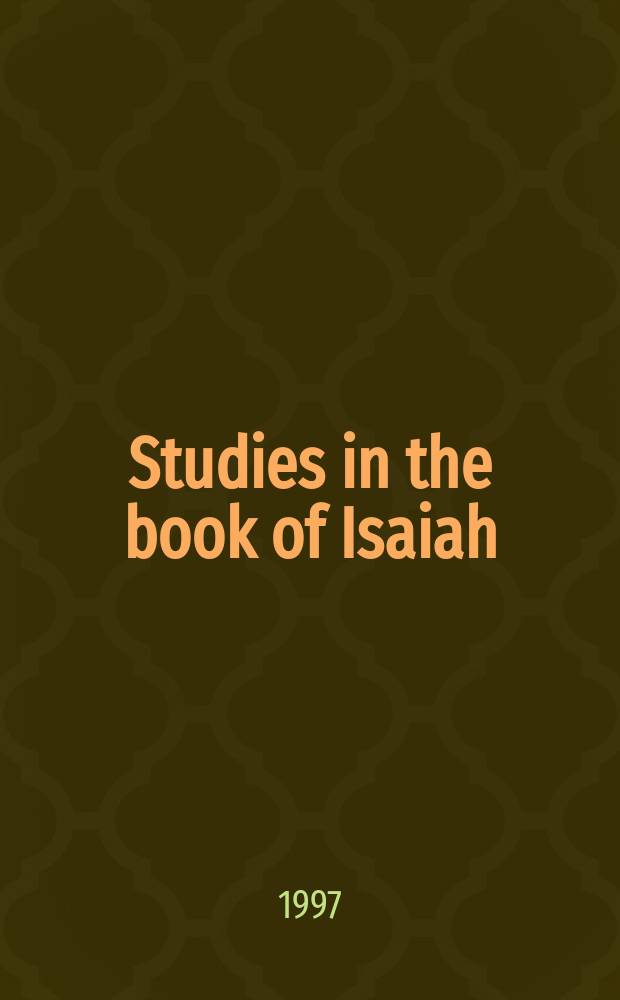 Studies in the book of Isaiah : Festschrift Willem A.M. Beuken : papers of the 46th Colloquium biblicum Lovaniense, July 31st, 1997 = Исследования книги Исайи