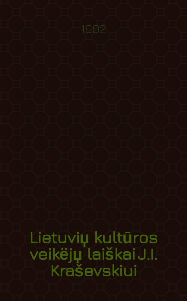 Lietuviџ kultūros veikёjџ lai&scaron;kai J.I. Kra&scaron;evskiui