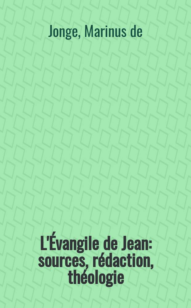 L'&Eacute;vangile de Jean : sources, r&eacute;daction, th&eacute;ologie : le pr&eacute;sent recueil contient les actes de la XXVIe session des Journ&eacute;es bibliques de Louvain, 20-22 ao&ucirc;t 1975 = Евангелие от Иоанна: Источники, редакция, теология