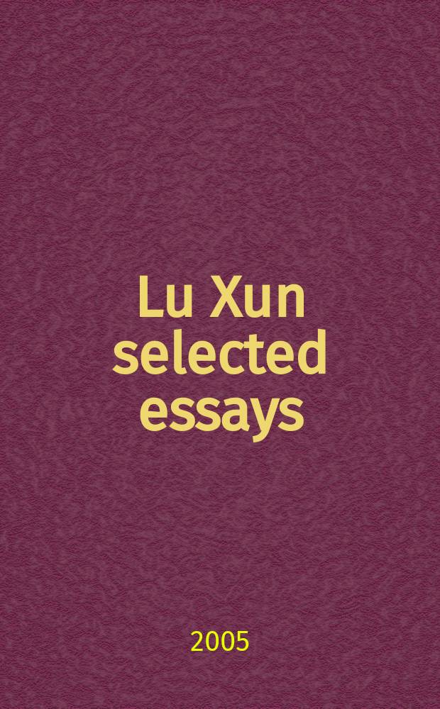 Lu Xun selected essays = Лу Синь-избранные очерки