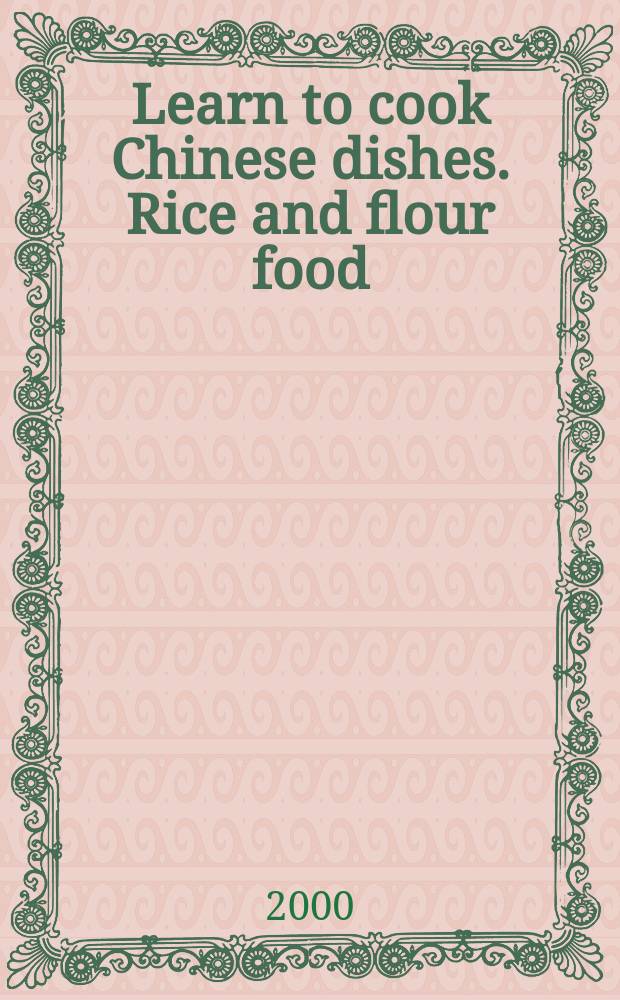 Learn to cook Chinese dishes. Rice and flour food