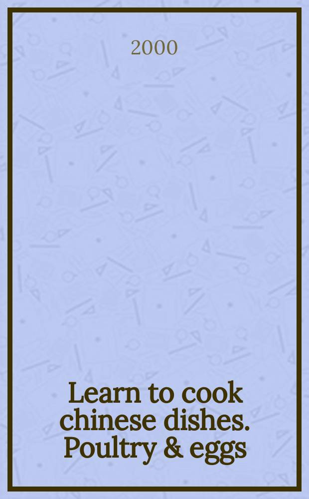Learn to cook chinese dishes. Poultry & eggs