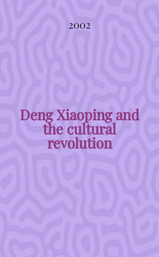 Deng Xiaoping and the cultural revolution : a daughter recalls the critical years = Дэн Сяопин и культурная революция