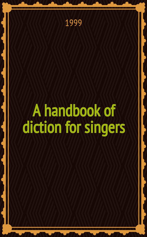 A handbook of diction for singers : Italian, German, French = Дикция для певцов:справочное издание