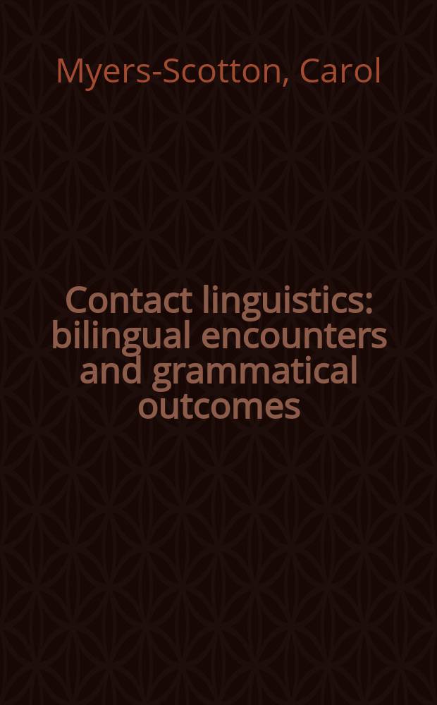 Contact linguistics : bilingual encounters and grammatical outcomes = Лингвистические контакты