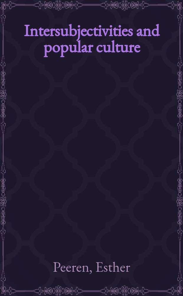 Intersubjectivities and popular culture : Bakhtin and beyond = Интерсубъективность и популярная культура