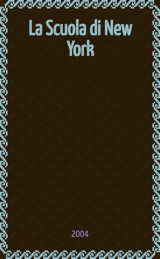 La Scuola di New York : origini, vicende, protagonisti = Нью-Йорская школа: корни, смена и протагонисты